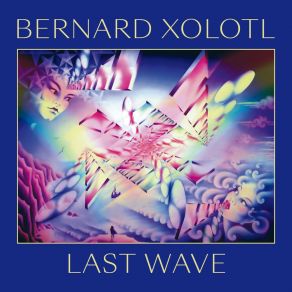 Download track Last Wave III Bernard Xolotl