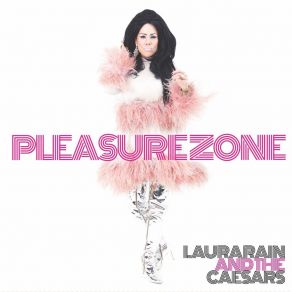 Download track Pleasure Zone Laura Rain And The Caesars