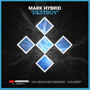 Download track Destroy (Original Mix) Mark Hybrid