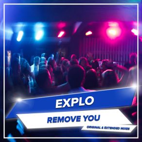 Download track Remove You (Extended Mix) Explo