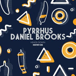 Download track Heads Down (Extended Mix) Pyrrhus