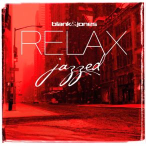 Download track Relax (Your Mind) [Jazzed] Julián, Blank & Jones, Roman Wasserfuhr