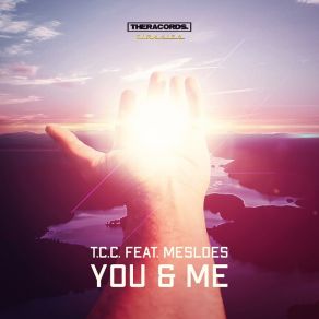 Download track You & Me (D00d Remix) T. C. C, Mesloes