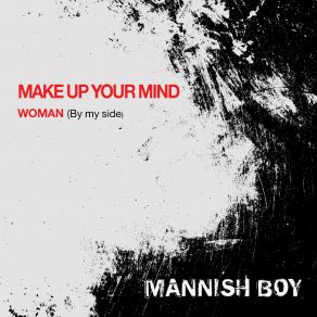 Download track Woman (By My Side) Mannish BoyMy Side