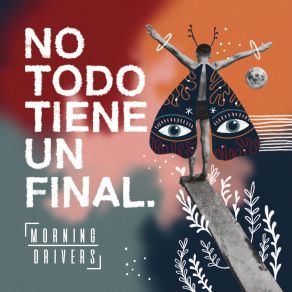 Download track No Todo Tiene Un Final Morning Drivers