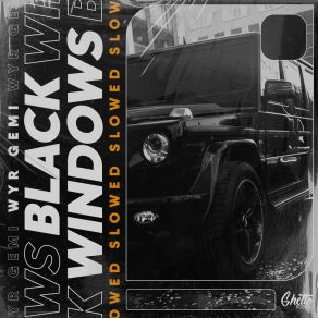 Download track Black Windows (Slowed) WYR GEMI