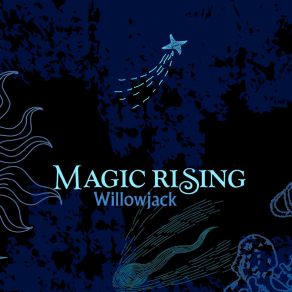 Download track Magic Rising Willowjack