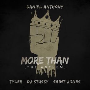 Download track MoreThan (The Anthem, Pt. 2) Daniel AnthonyAnthem, Saint Jones, DJ Stussy