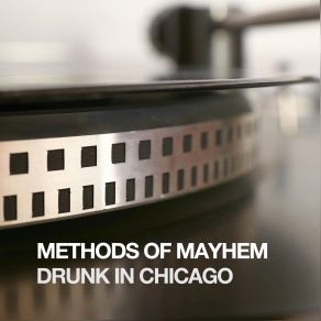 Download track Drunk In Chicago (Dark Dub Mix) Methods Of Mayhem