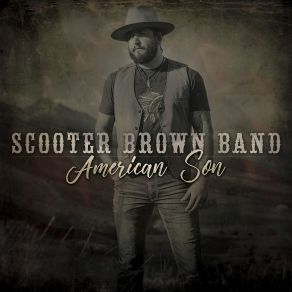 Download track Guitars, Guns And Whiskey Scooter Brown Band