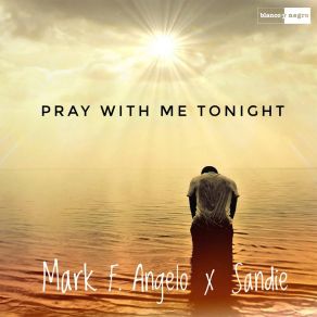 Download track Pray With Me Tonight (Devinity Remix) Mark F Angelo | SandieMak F Angelo