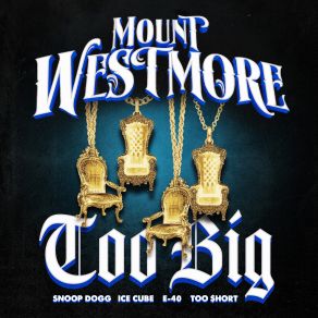 Download track Too Big Snoop DoggIce Cube, E - 40, Too Short, P-Lo, Mount Westmore