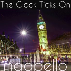 Download track The Clock Ticks On (Remix) Madbello