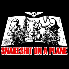 Download track Snakeshit Snakeshit On A Plane