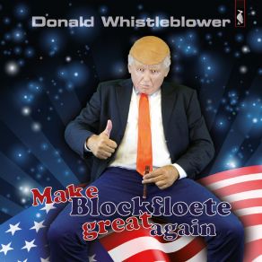 Download track Make Blockfloete Great Again (Instrumental) Donald Whistleblower