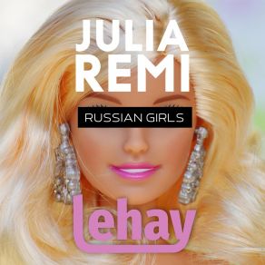 Download track Russian Girls (Lehay's Instrumental Mix) Julia Remi