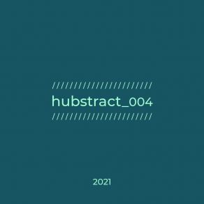 Download track Hubstract 004A Hubstract