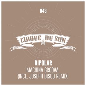 Download track Machina Groova (Joseph Disco Remix) Dipolar (DE)Joseph Disco