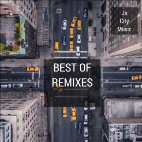 Download track Best Of Remixes Js City Music