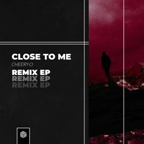 Download track Close To Me (ODEEON Remix) Cheery-OODEEON