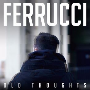 Download track Old Thoughts Ferrucci