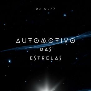 Download track AUTOMOTIVO DAS ESTRELAS (SPEED UP) DJ GL77