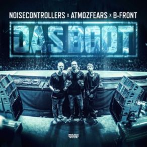 Download track Das Boot (Original Mix) Noisecontrollers, Atmozfears, B - Front