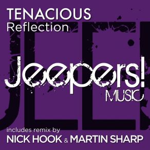 Download track Reflection (Nick Hook & Martin Sharp Remix) Tenacious