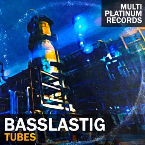 Download track Tubes Basslastig