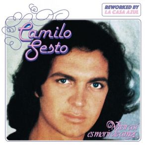 Download track Vivir Así Es Morir De Amor (Radio Edit Disco Mix) Camilo SestoLa Casa Azul