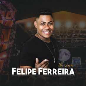 Download track Solteiro Não Trai (Ao Vivo) Felipe Ferreira