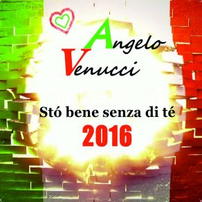 Download track Stó Bene Senza Di Té 2016 Angelo Venucci