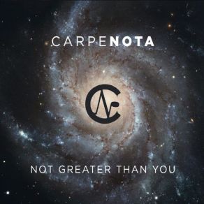 Download track Not Greater Than You Carpe Nota