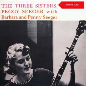 Download track Medley Of Play-Party Songs: Shoe Round / Old Pompey / This Lady / Hop Up, My Ladies Peggy Seeger