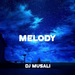 Download track Melody 7 DJ MUSALI