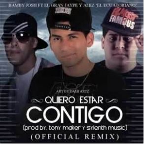 Download track Quiero Estar Contigo (Official Remix) Alez El Ecuatoriano, El Gran Jaypee, Bamby Josh