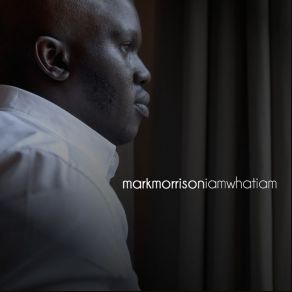 Download track I Am What I Am Mark Morrison