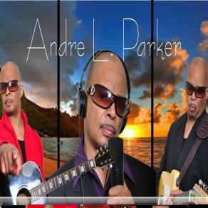 Download track Stright From The Heart Andre L Parker