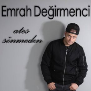 Download track Ateş Sönmeden Emrah Değirmenci