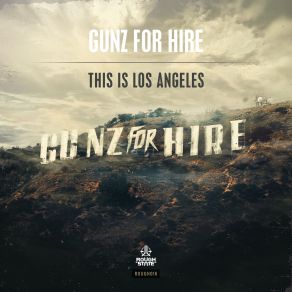 Download track This Is Los Angeles (Original Mix) Gunz For Hire