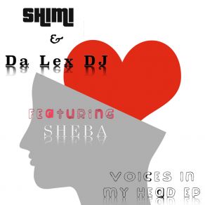 Download track Voices In My Head (Shimi's Shiko Version) Da Lex DjSheba