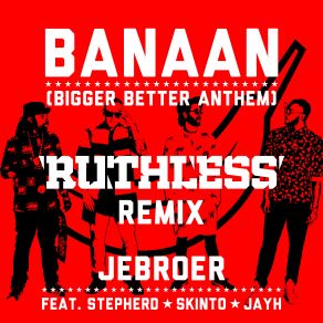 Download track Banaan (Ruthless Remix) Jayh, Skinto, Jebroer, Stepherd