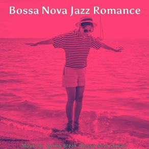 Download track Magnificent Moods For Extended Vacations Bossa Nova Jazz Romance