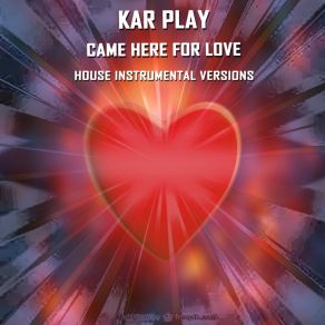 Download track Came Here For Love (Special House Edit Instrumental Without Drum Mix) Kar Play