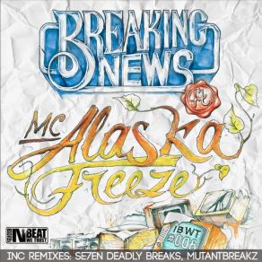 Download track Freeze (Mutantbreakz Remix) Breaking News, Alaska MCMutantBreakz