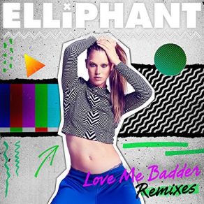 Download track Love Me Badder (Broods Remix) Elliphant