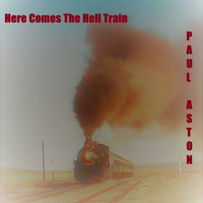 Download track Hell Train (12' Mix) Paul Aston