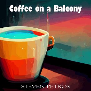 Download track Coffee On A Balcony Steven Petros