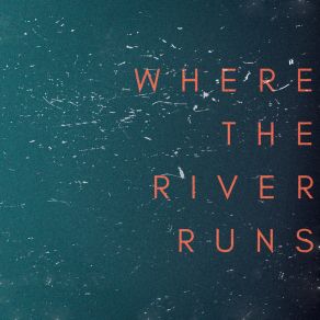 Download track Where The River Runs Dave Thomas Junior