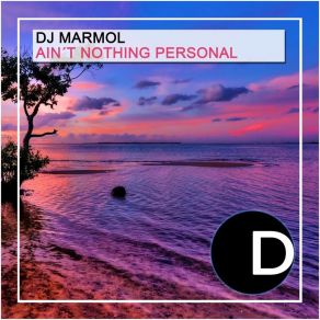 Download track Ain't Nothing Personal DJ Marmol